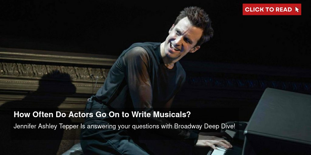 How Often Do Actors Go On to Write Musicals? - Vimarsana News