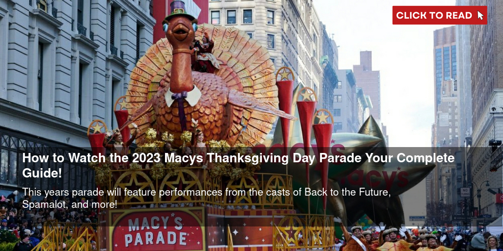 How to Watch the 2023 Macy's Thanksgiving Day Parade - Your Complete Guide! - Vimarsana News