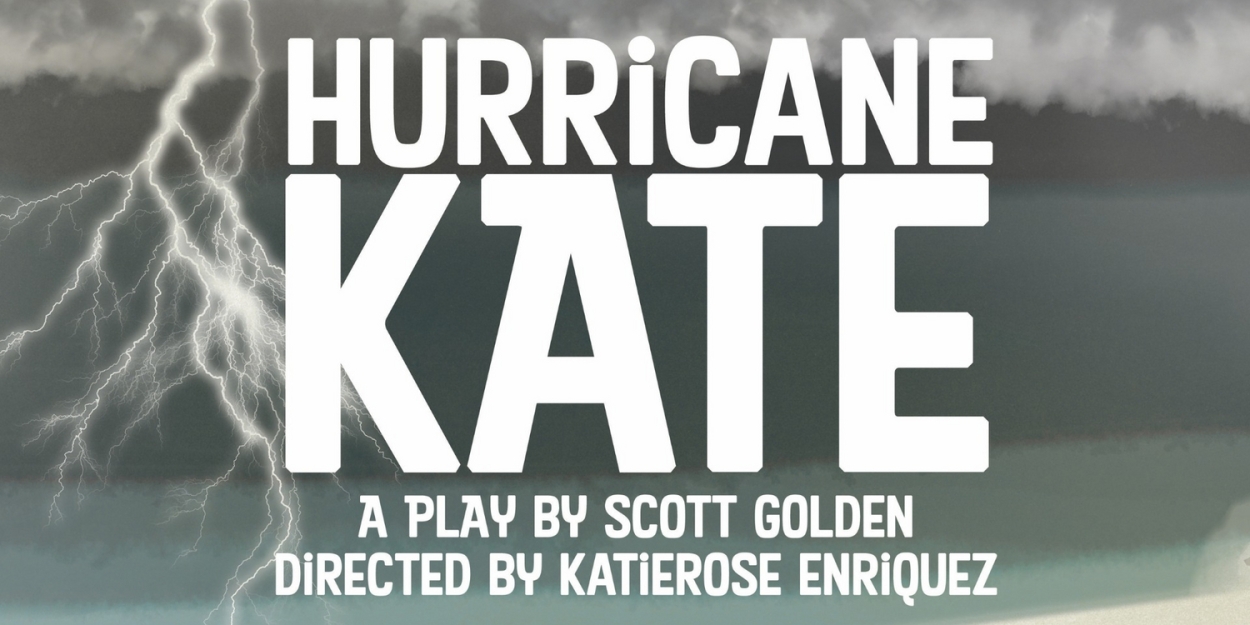 HURRICANE KATE Premieres At The Stella Adler Theater This Month  Image