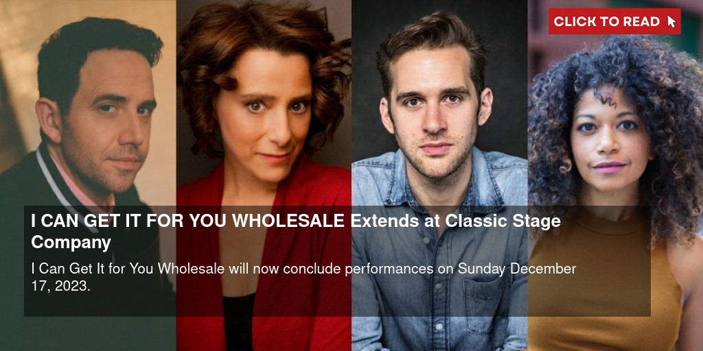 I CAN GET IT FOR YOU WHOLESALE Extends at Classic Stage Company - Vimarsana News
