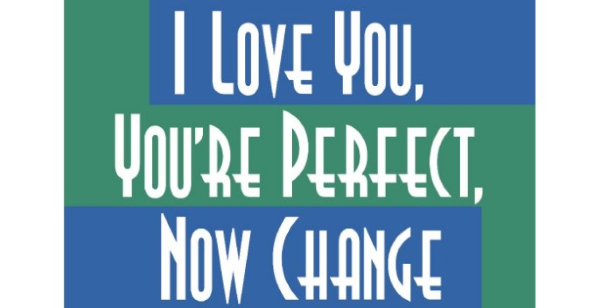 I LOVE YOU, YOU'RE PERFECT, NOW CHANGE To Be Presented At The John W. Engeman Theater 