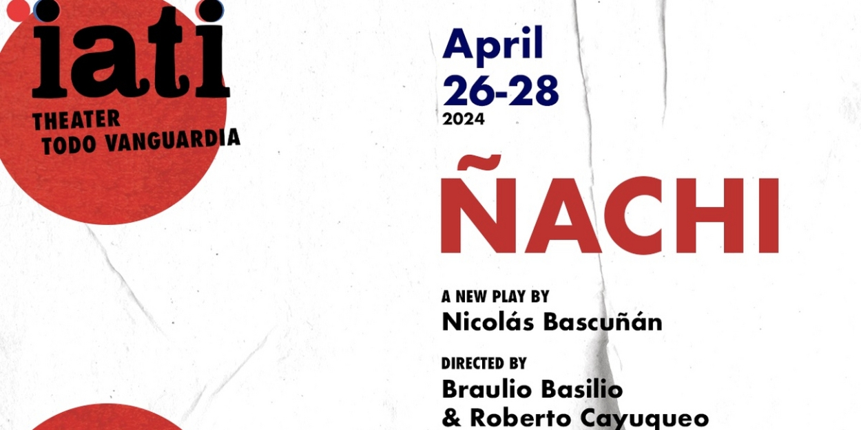 IATI Theater to Present The LAB Production Of ÑACHI 