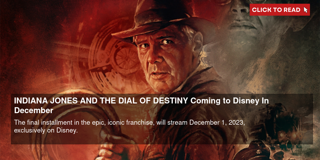 Indiana Jones and the Dial of Destiny Swings onto Disney Plus This December  - Future of the Force