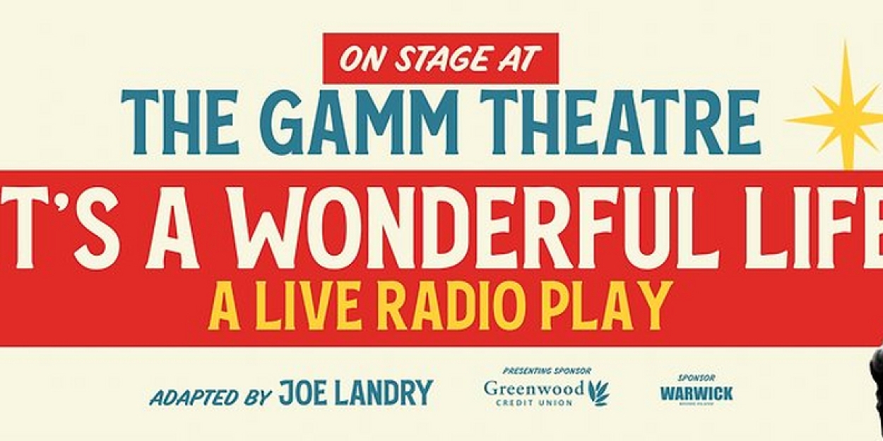 IT'S A WONDERFUL LIFE: A LIVE RADIO PLAYA Magical Mix Of Theater And Radio On Stage At The Gamm 