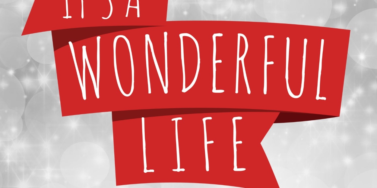 IT'S A WONDERFUL LIFE: THE MUSICAL Comes to Fargo Moorhead Community Theatre 