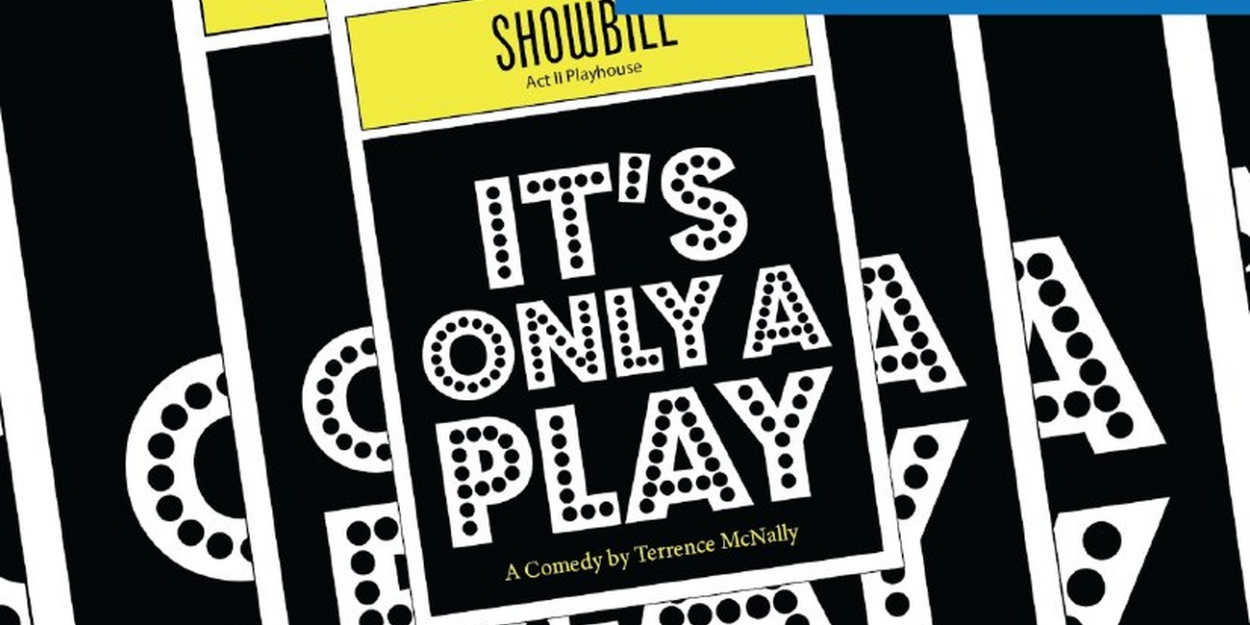 IT'S ONLY A PLAY Comes to Act II Playhouse Next Month 
