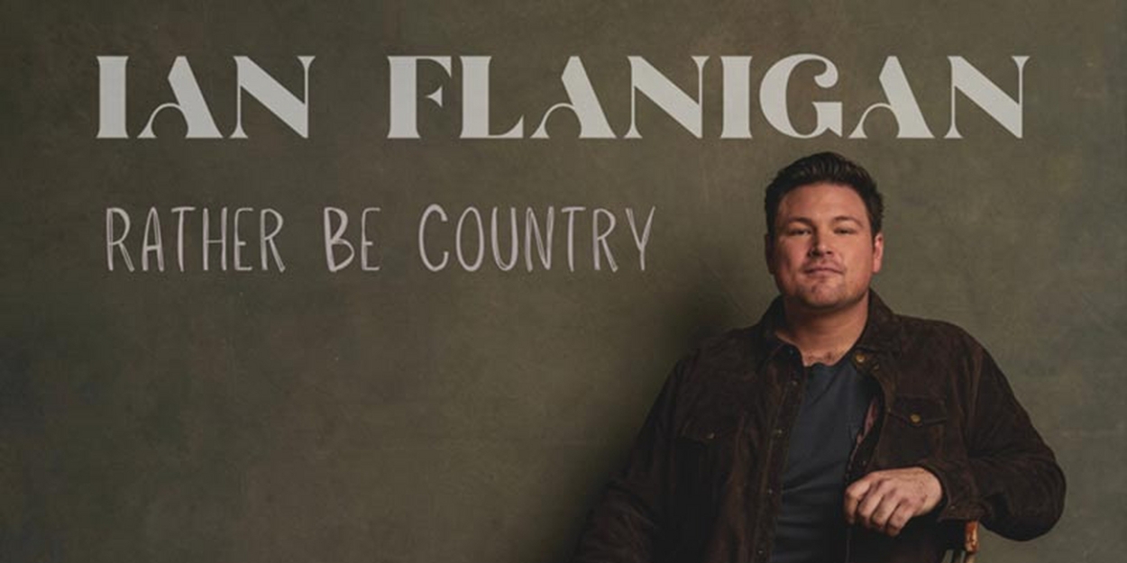 Ian Flanigan Releases New Single 'Rather Be Country' 