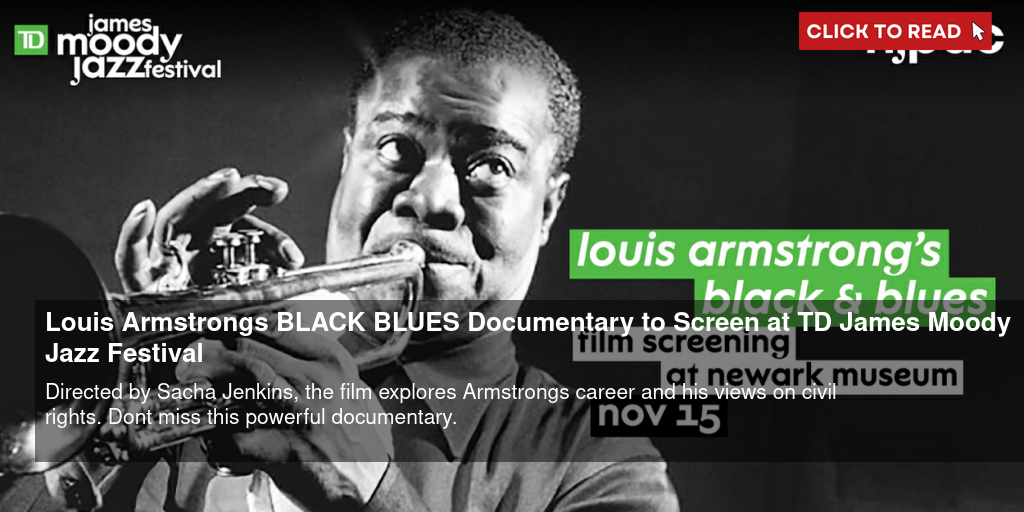 Louis Armstrong's BLACK & BLUES Documentary to Screen at TD James Moody Jazz Festival - Vimarsana News