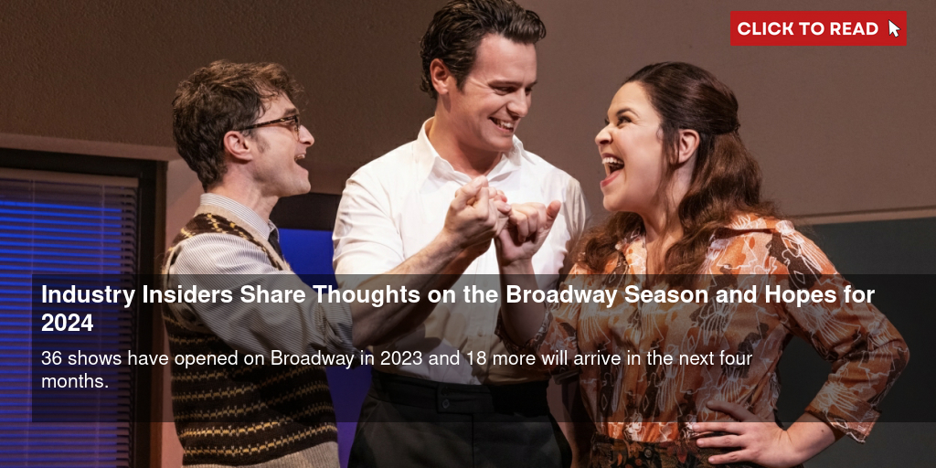 Industry Insiders Share Thoughts on the Broadway Season and Hopes for 2024 - Vimarsana News