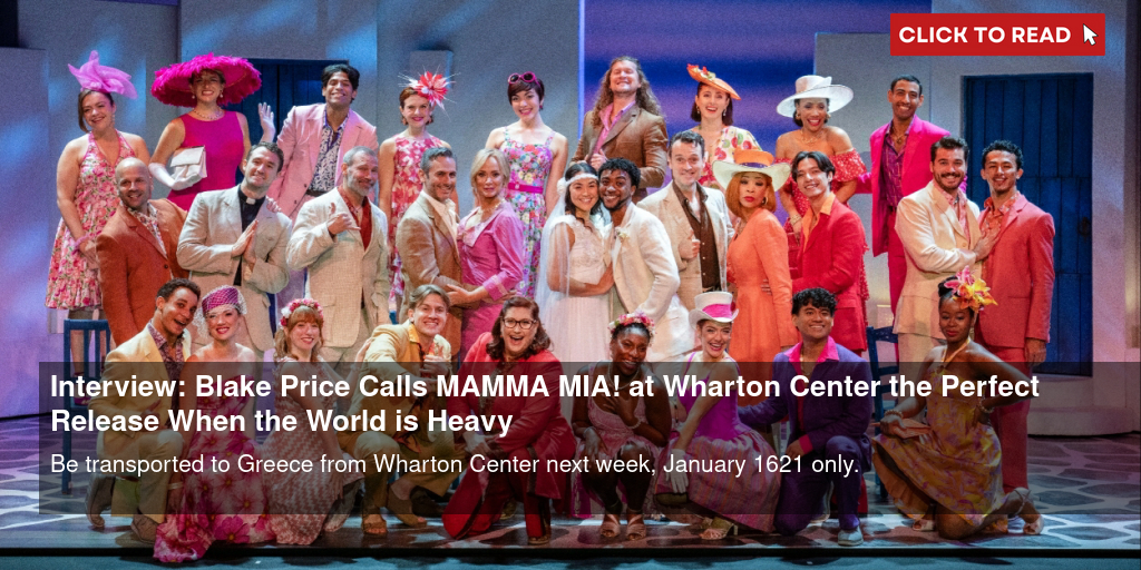 Interview: Blake Price Calls MAMMA MIA! at Wharton Center the Perfect Release When the World is Heavy - Vimarsana News