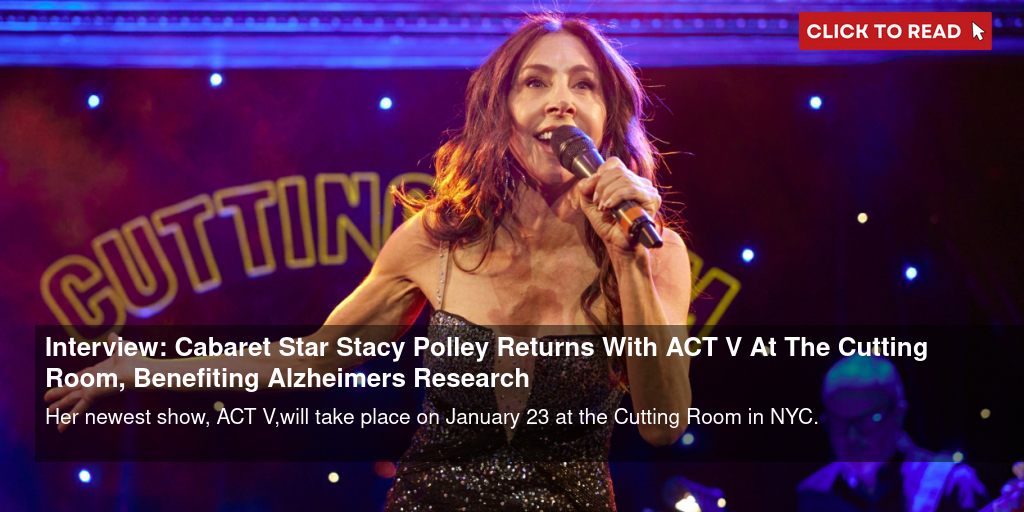 Interview: Cabaret Star Stacy Polley Returns With ACT V At The Cutting Room, Benefiting Alzheimer's Research - Vimarsana News
