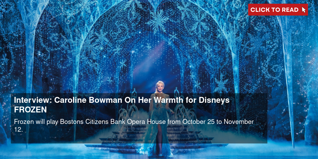Interview: Caroline Bowman On Her Warmth for Disney's FROZEN - Vimarsana News