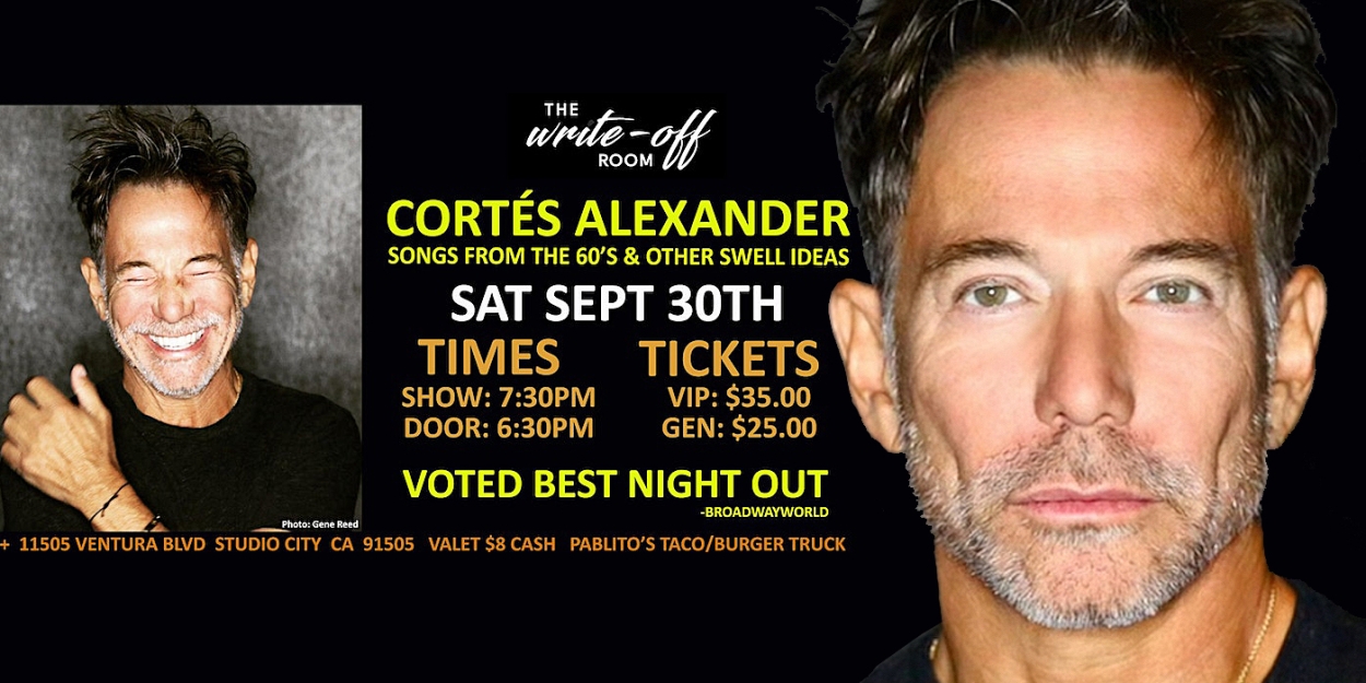 Interview: Cortés Alexander Celebrates his 60th with SONGS FROM THE 60'S & OTHER SWELL IDEAS at the Write-Off Room