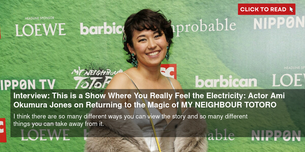 Interview: 'This is a Show Where You Really Feel the Electricity': Actor Ami Okumura Jones on Returning to the Magic of MY NEIGHBOUR TOTORO - Vimarsana News