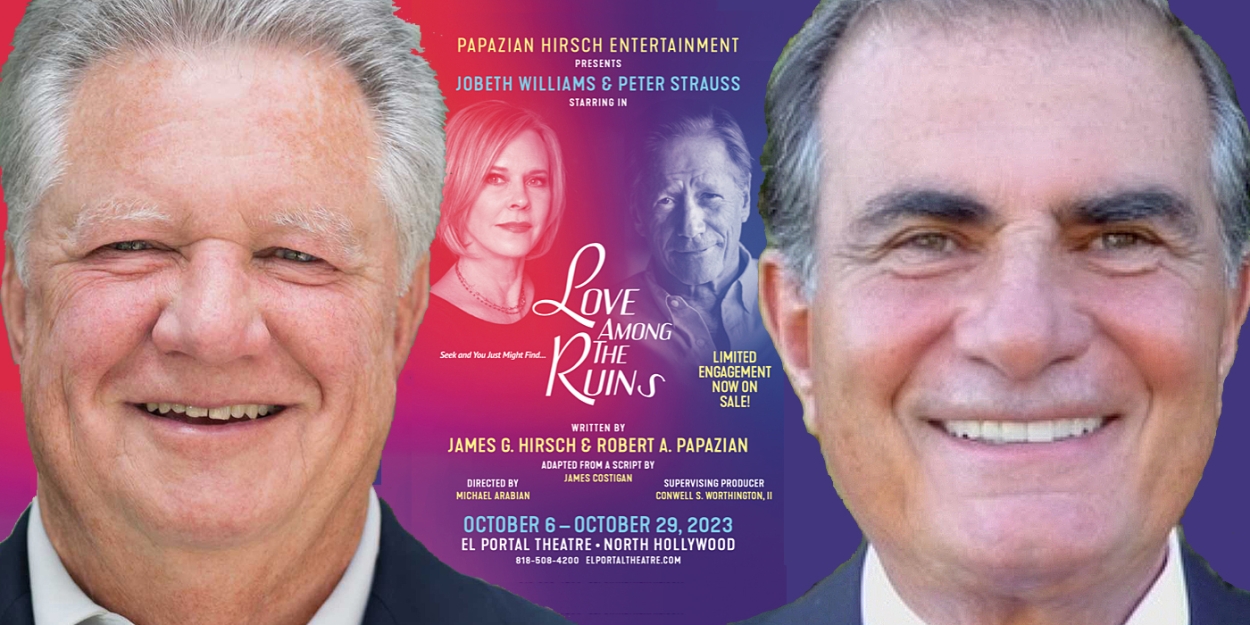 Interview: A Most Amiable Joint Effort of James G. Hirsch & Robert A. Papazian to Create LOVE AMONG THE RUINS Photo