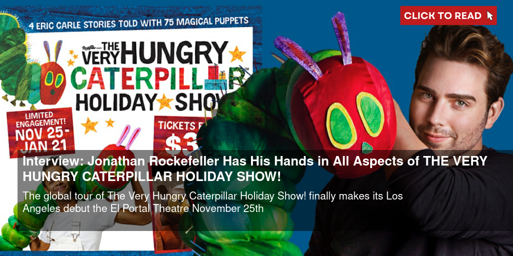 Interview: Jonathan Rockefeller Has His Hands in All Aspects of THE VERY HUNGRY CATERPILLAR HOLIDAY SHOW! - Vimarsana News