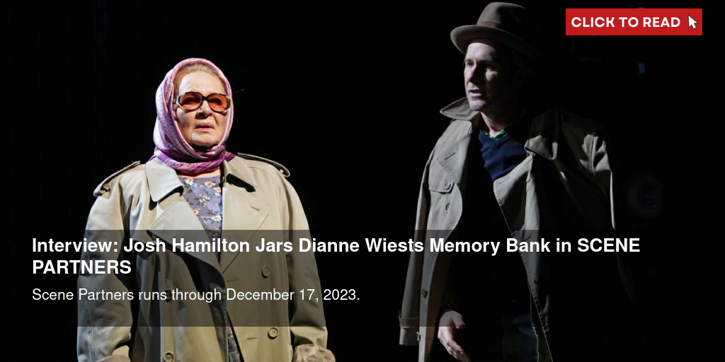 Interview: Josh Hamilton Jars Dianne Wiest's Memory Bank in SCENE PARTNERS - Vimarsana News