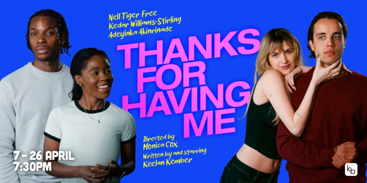 Interview: Kedar Williams-Stirling, Nell Tiger Free, Adeyinka Akinrinade, Keelan Kember of THANKS FOR HAVING ME at Riverside Studios Photo