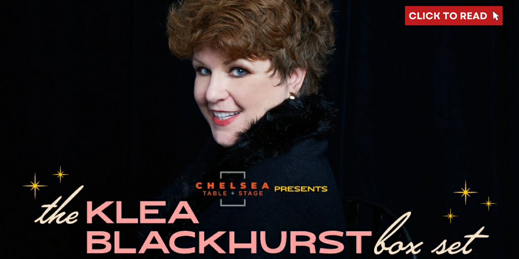 Interview: Klea Blackhurst Brings Broadway History to Life at Chelsea Table + Stage - Vimarsana News