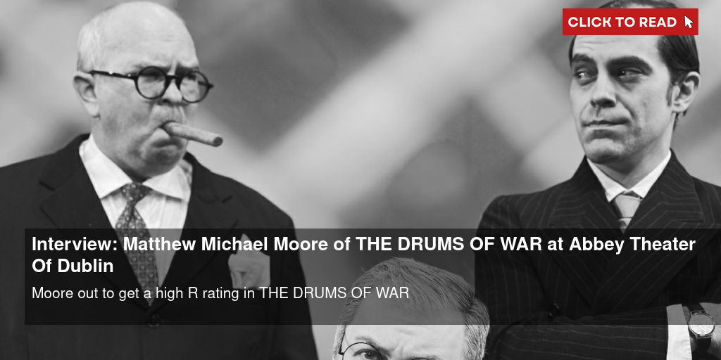 Interview: Matthew Michael Moore of THE DRUMS OF WAR at Abbey Theater Of Dublin - Vimarsana News