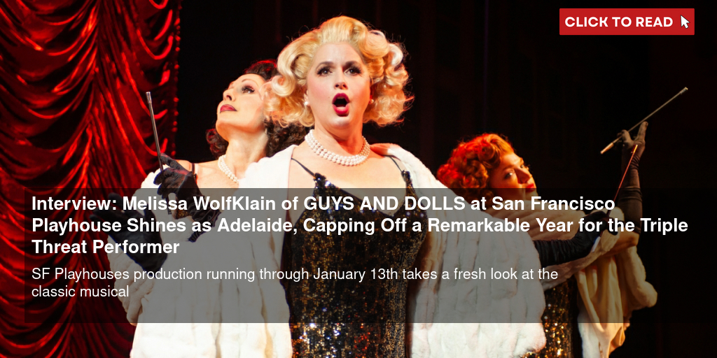Interview: Melissa WolfKlain of GUYS AND DOLLS at San Francisco Playhouse Shines as Adelaide, Capping Off a Remarkable Year for the Triple Threat Performer - Vimarsana News