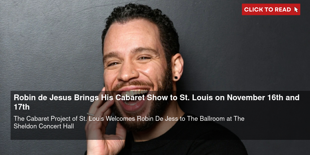 Robin de Jesus Brings His Cabaret Show to St. Louis on November 16th and 17th - Vimarsana News