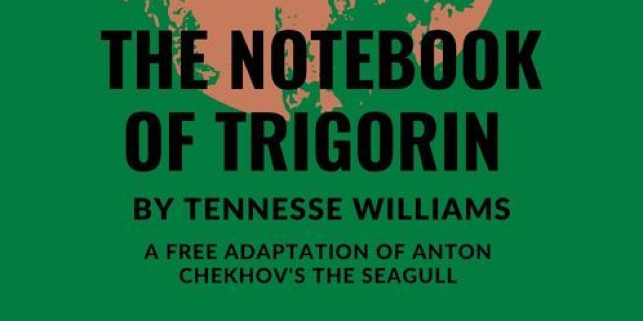 Irondale To Present Tennessee William' THE NOTEBOOK OF TRIGORIN  Image