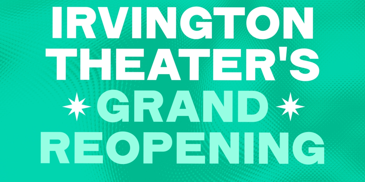 Irvington Theater Reveals Lineup of Grand Reopening Events This Fall Photo