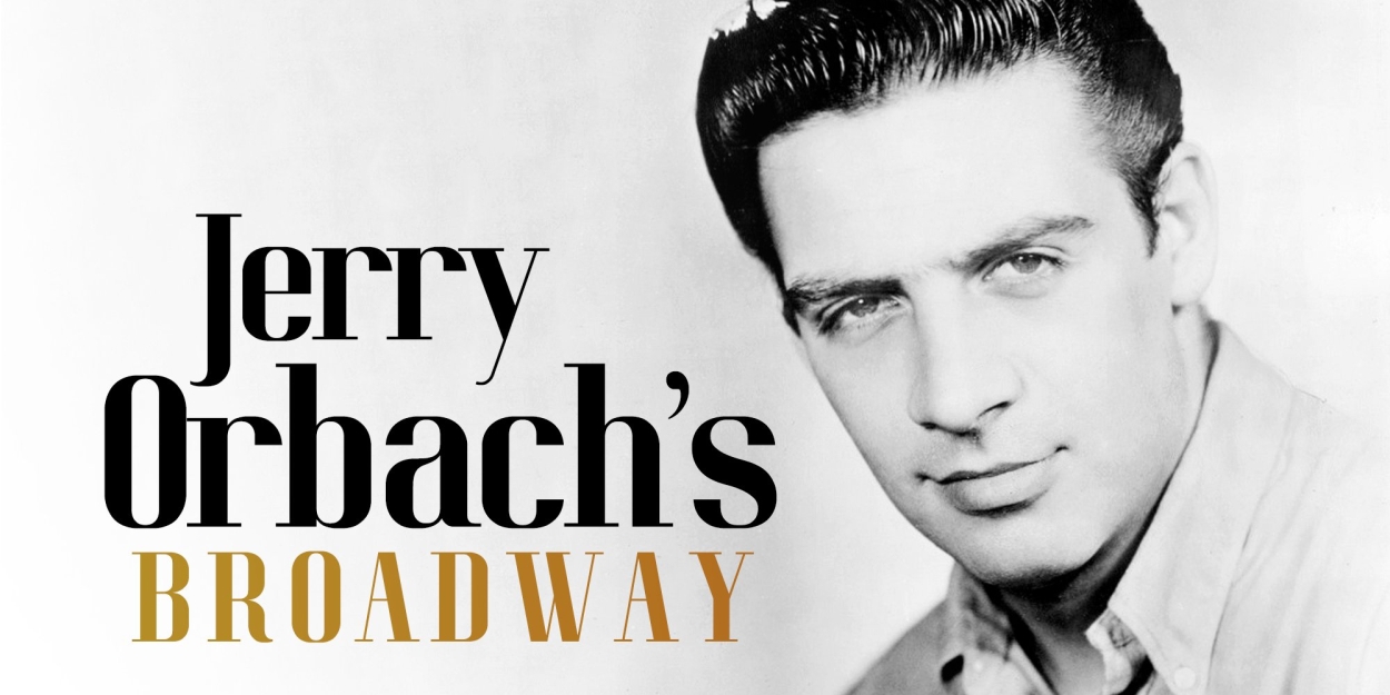 JERRY ORBACH'S BROADWAY Will Receive a Special Encore Performance at 54 Below 