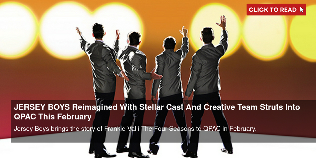 JERSEY BOYS Reimagined With Stellar Cast And Creative Team Struts Into QPAC This February - Vimarsana News