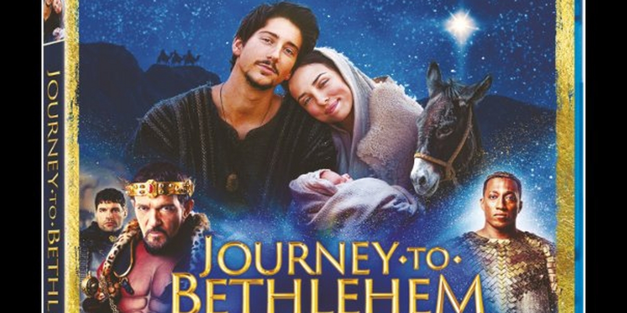 JOURNEY TO BETHLEHEM Sets Digital, DVDV & Blu-Ray Release 