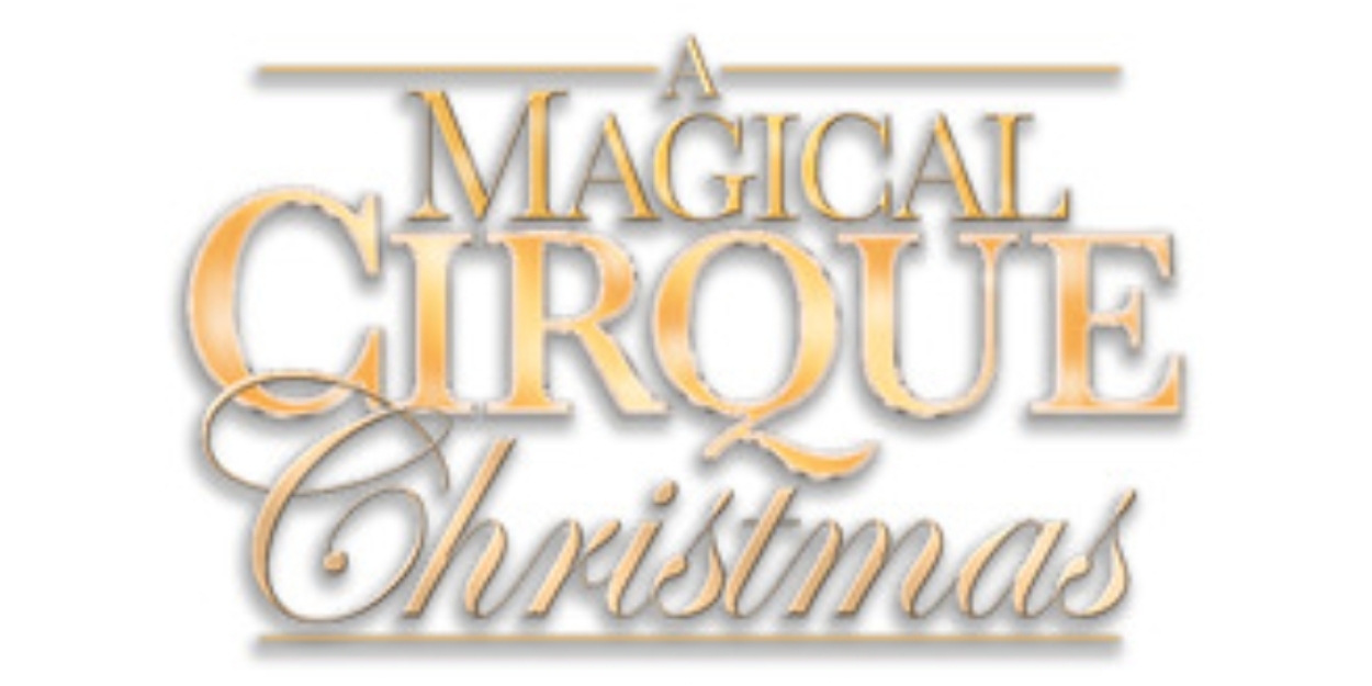 A MAGICAL CIRQUE CHRISTMAS is Coming to The Fabulous Fox Theatre  Image