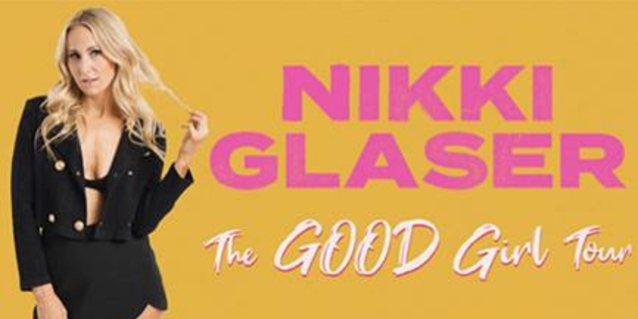 Nikki Glaser Brings THE GOOD GIRL TOUR To The Fabulous Fox, April 27 