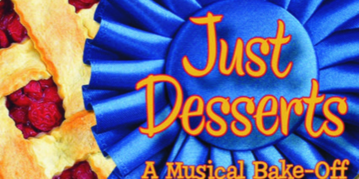 JUST DESSERTS: A MUSICAL BAKE-OFF Returns To Chappaqua Performing Arts Center Photo