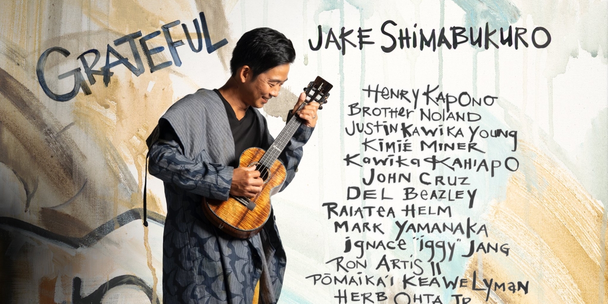 Jake Shimabukuro Announces 'Grateful' Featuring a Who's Who of Hawaii-Based Artists 