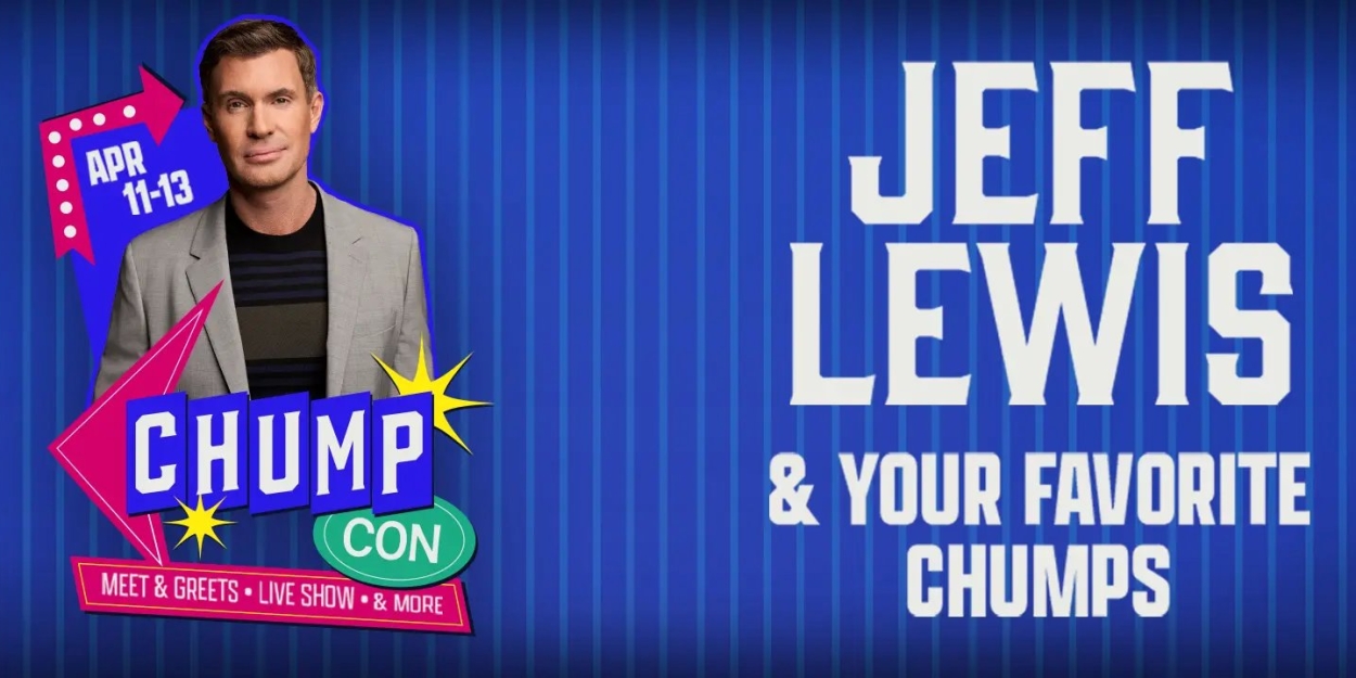 Jeff Lewis Brings ChumpCon To Resorts World Las Vegas: A Star-Studded Fan Experience This Spring  Image