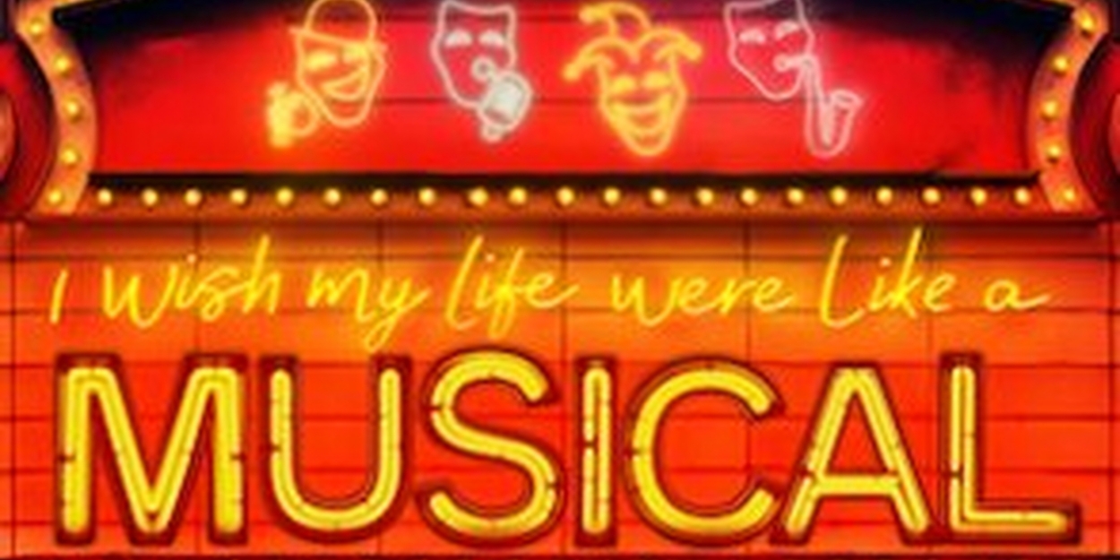 Jennifer Caldwell, Sev Keoshgerian & More to Star in I WISH MY LIFE WERE LIKE A MUSICAL 