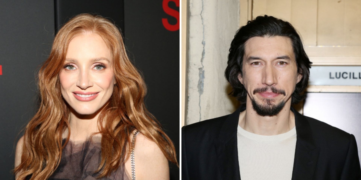 Jessica Chastain and Adam Driver to Star in New Series From Lucas Hnath and Sam Gold