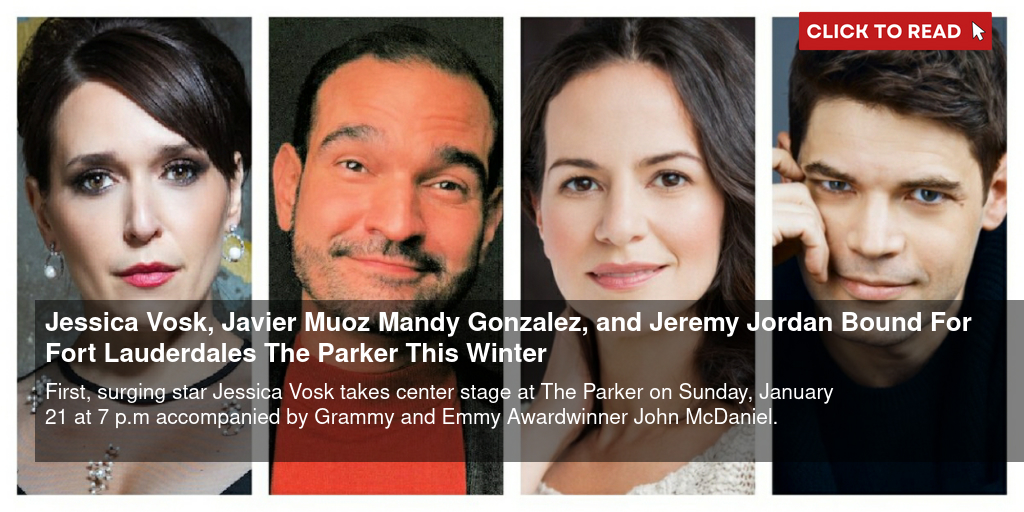 Jessica Vosk, Javier Muñoz & Mandy Gonzalez, and Jeremy Jordan Bound For Fort Lauderdale's The Parker This Winter - Vimarsana News