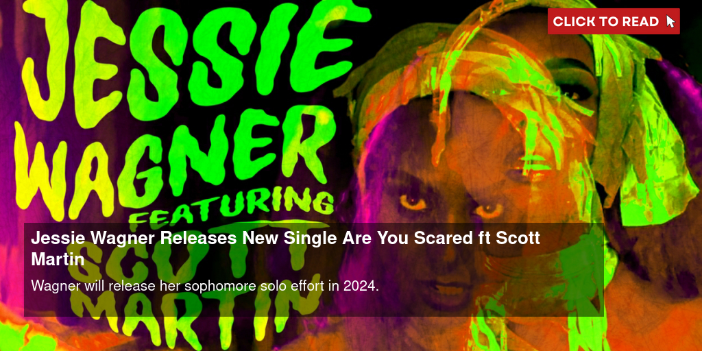 Jessie Wagner Releases New Single 'Are You Scared' (ft Scott Martin)