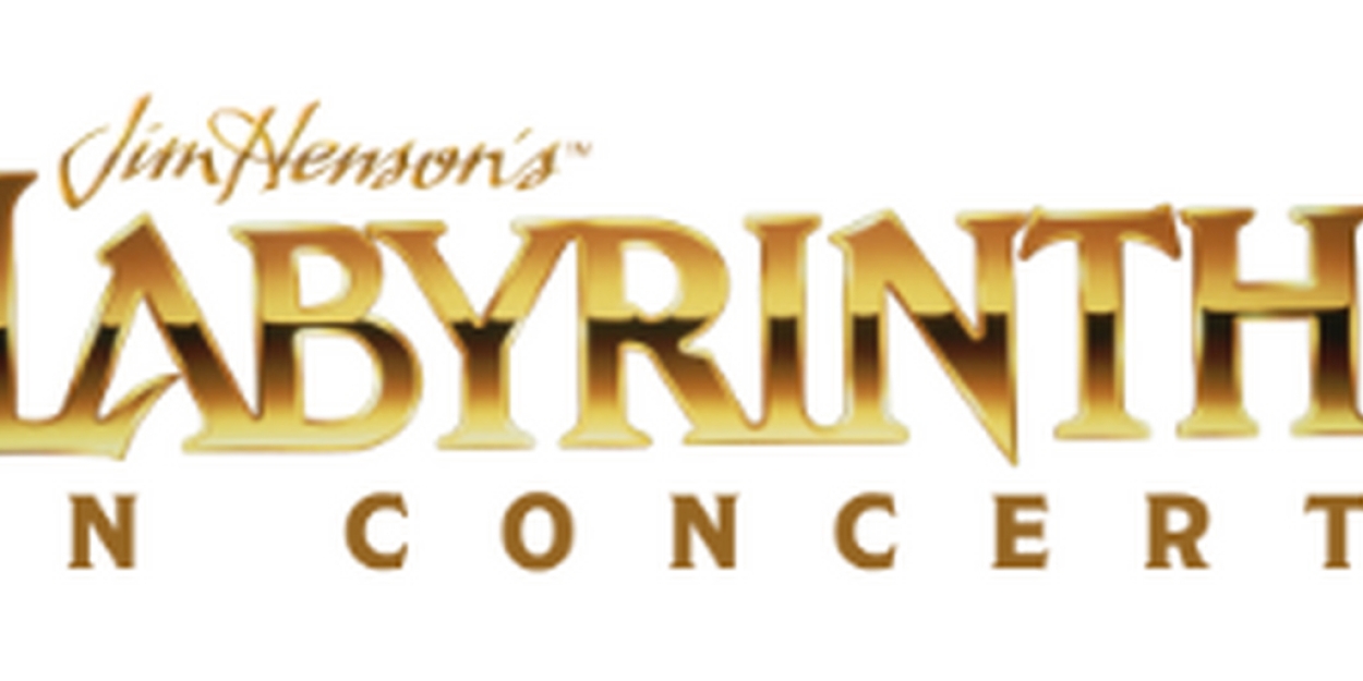 JIM HENSON'S LABYRINTH: IN CONCERT North American Tour Launches To 30 Cities This Fall 