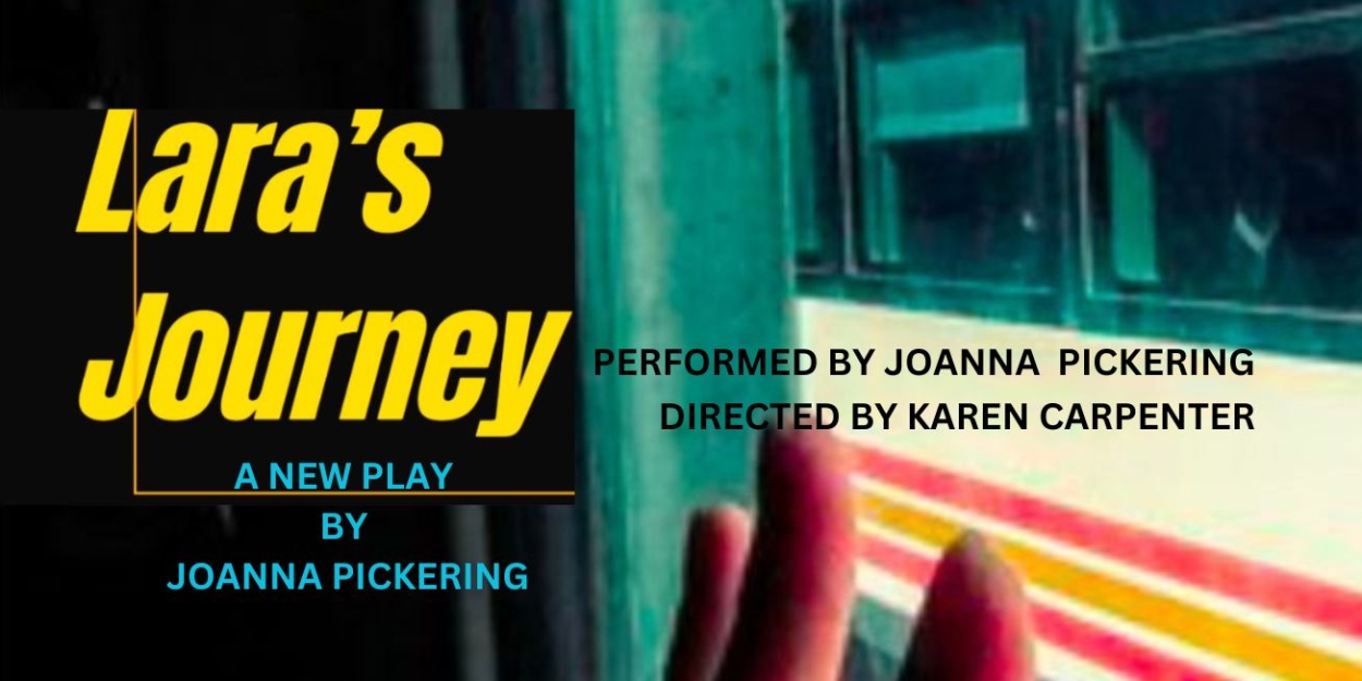 Joanna Pickering's New Play LARA'S JOURNEY Will Be Directed By Karen Carpenter  Image