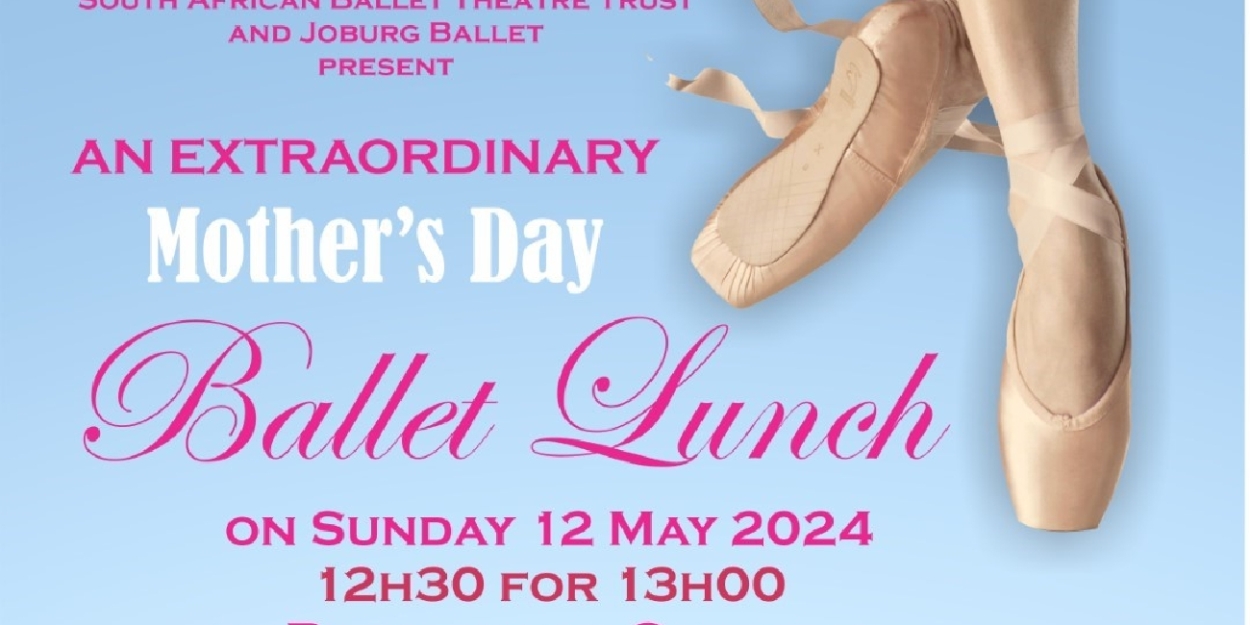 Joburg Ballet Will Honour Moms With Special Mother's Day Ballet Lunch 