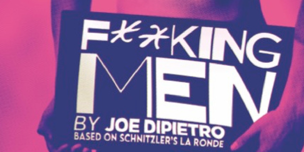 Joe DiPietro's F**KING MEN Returns To London For A Final Season  Image