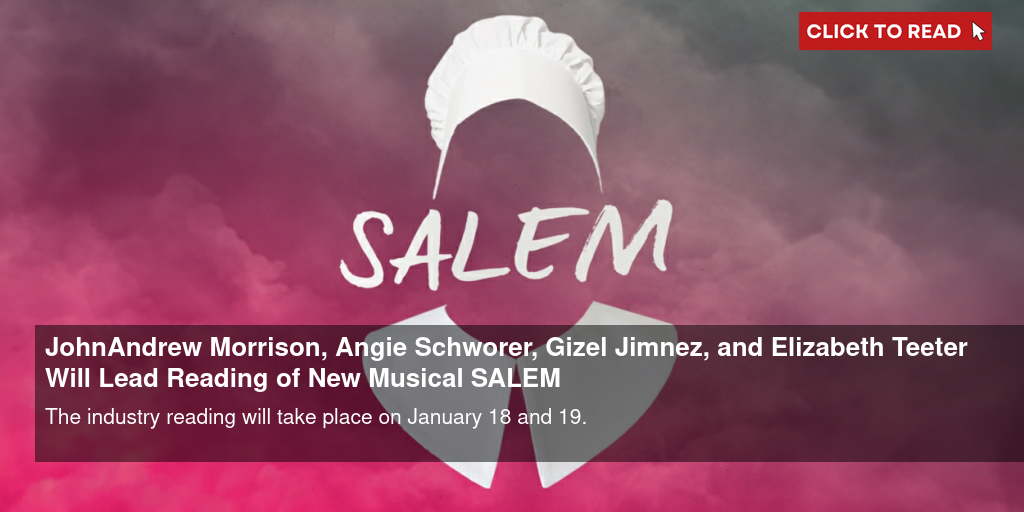 John-Andrew Morrison, Angie Schworer, Gizel Jiménez, and Elizabeth Teeter Will Lead Reading of New Musical SALEM - Vimarsana News