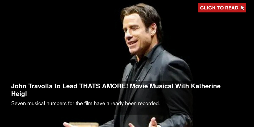 John Travolta to Lead THAT'S AMORE! Movie Musical With Katherine Heigl - Vimarsana News