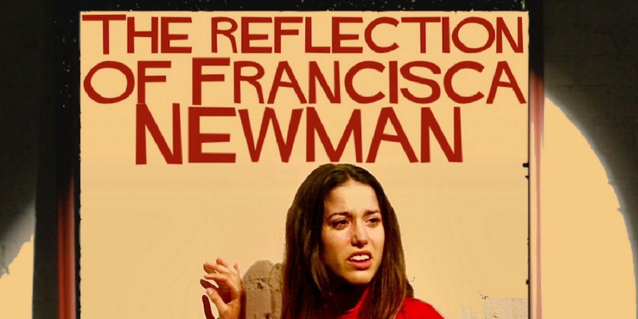 Jon Frenkel Garcia's THE REFLECTION OF FRANCISCA NEWMAN to Screen at The Burbank International Film Festival 