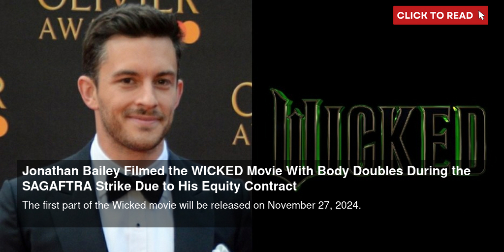 Jonathan Bailey Filmed the WICKED Movie With Body Doubles During the SAG-AFTRA Strike Due to His Equity Contract - Vimarsana News