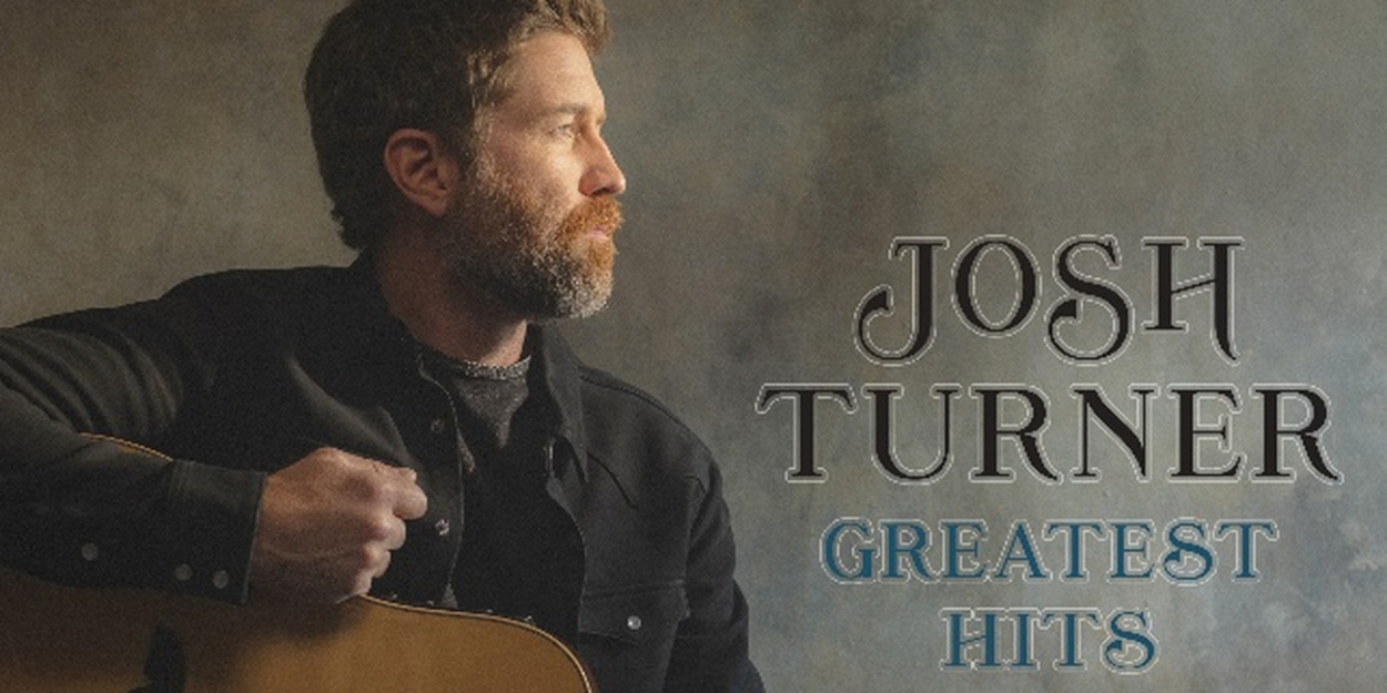 Josh Turner To Release 'Greatest Hits' Album 
