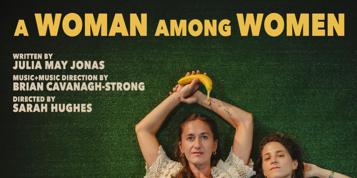 Julia May Jonas' A WOMAN AMONG WOMEN Comes to The Bushwick Starr Next Month  Image